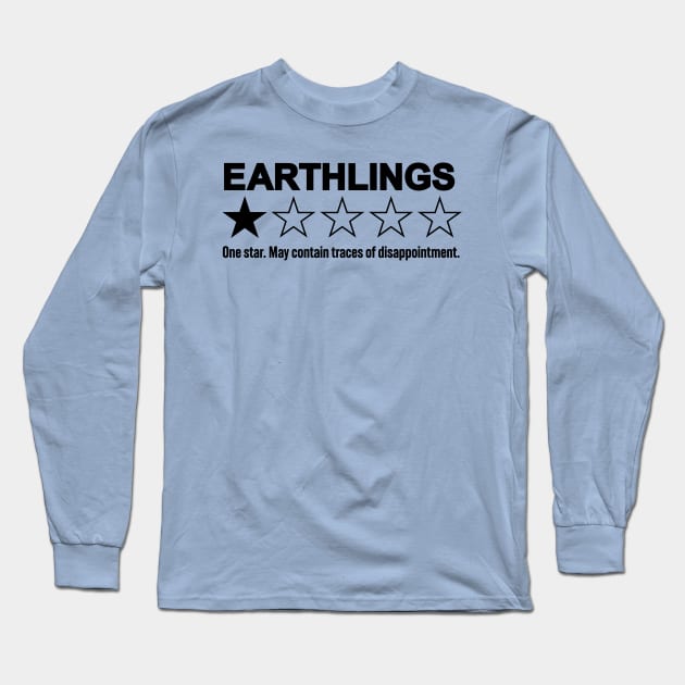 Funny Extraterrestrial Rating - Earthlings: May Contain Traces of Disappointment Long Sleeve T-Shirt by TwistedCharm